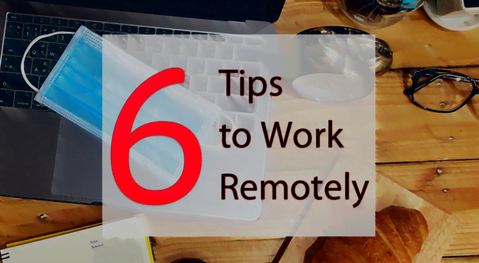 6 Essential Tips to Work Remotely