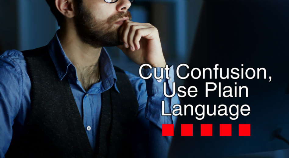 Cut Confusion, Use Plain Language