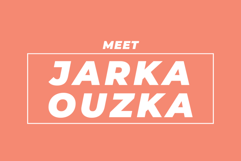 Meet Jarka Ouzka